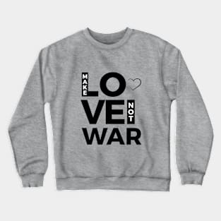 Make Love Crewneck Sweatshirt